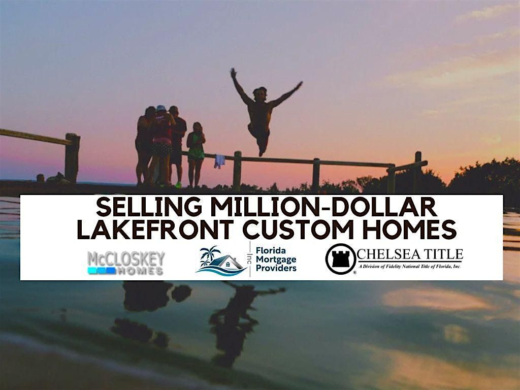Sell Million-Dollar Lakefront Custom Homes | REALTOR Masterclass, 21 May | Event in Tavares | AllEvents