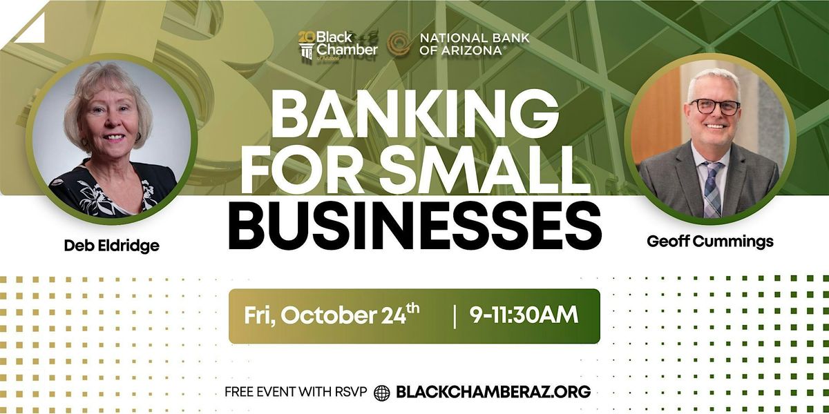 Banking For Small Business Owners (Presented by BCAZ & NBAZ), 24 October | Event in Phoenix | AllEvents