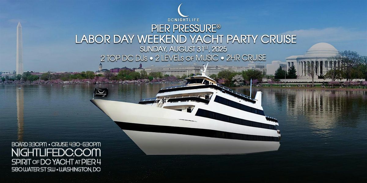 DC Labor Day Weekend Pier Pressure Yacht Party Cruise, 31 August | Event in Washington | AllEvents