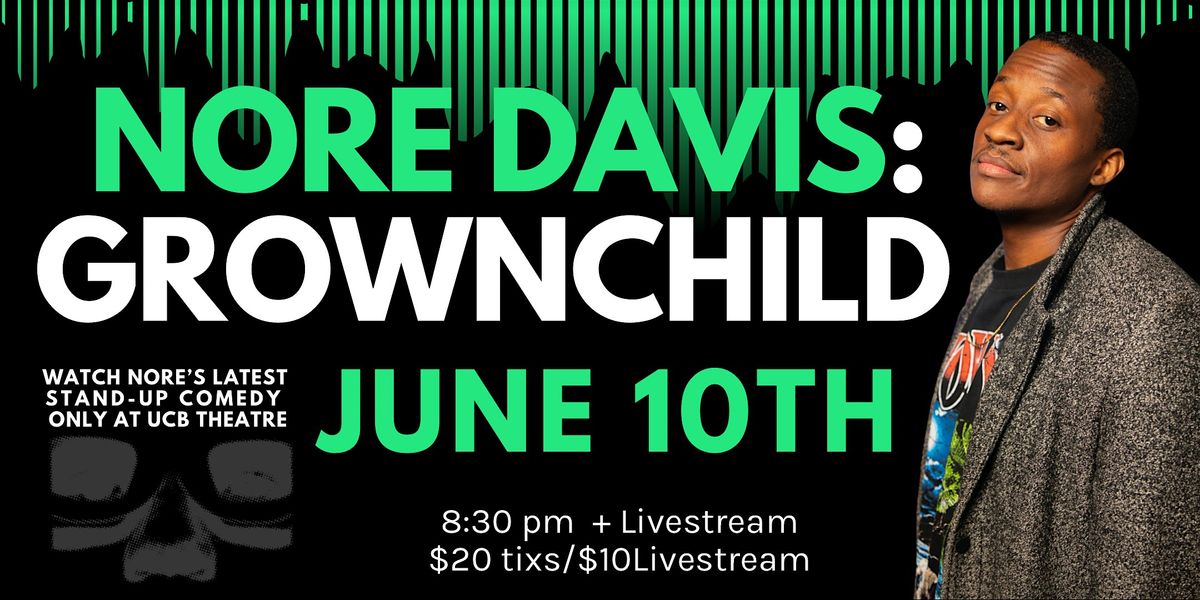 Nore Davis: GROWNCHILD, Live and LIVESTREAMED! | Event in Los Angeles | AllEvents