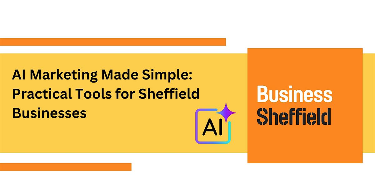 AI Marketing Made Simple: Practical Tools for Sheffield Businesses, 25 November | Event in Sheffield City Centre