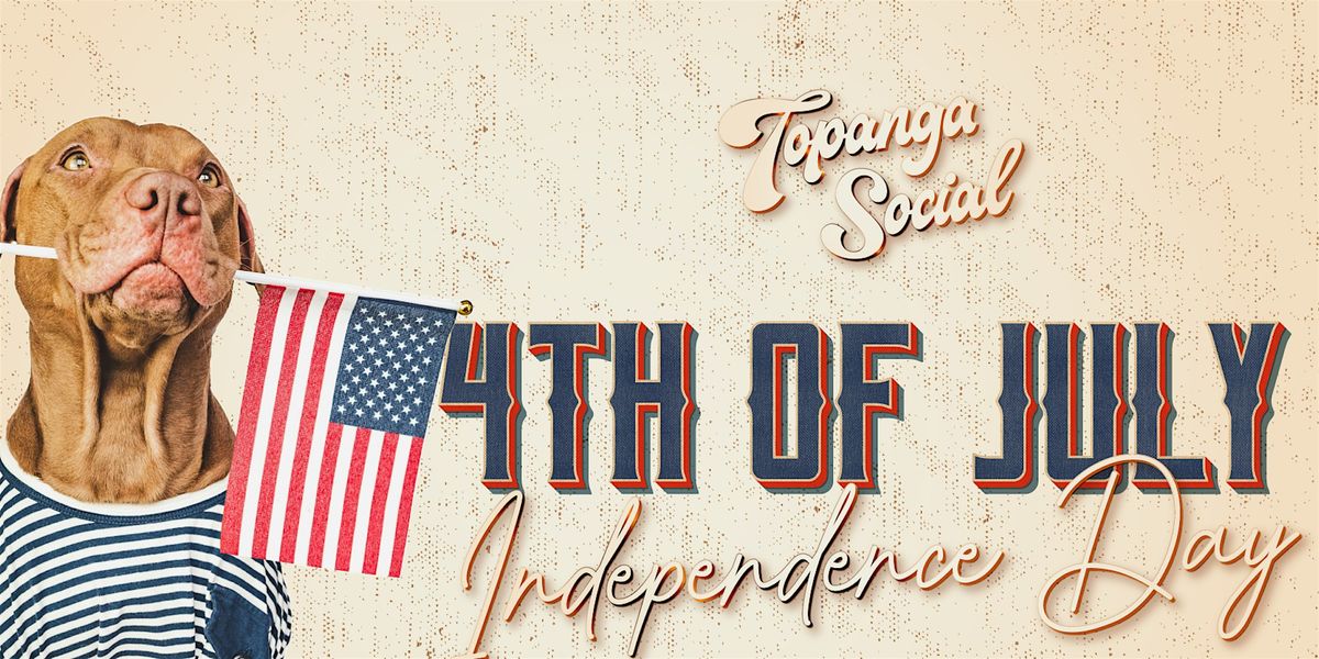 4th of July at Topanga Social, 4 July | Event in Los Angeles | AllEvents