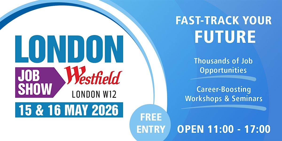 London Job Show | Westfield London | Careers Fair, 15 May | Event in London | AllEvents