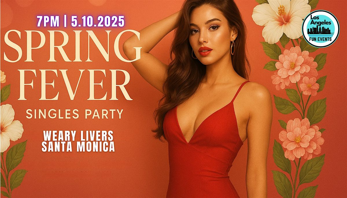Spring Fever | Spring Fling Singles Party, 10 May | Event in Santa Monica | AllEvents
