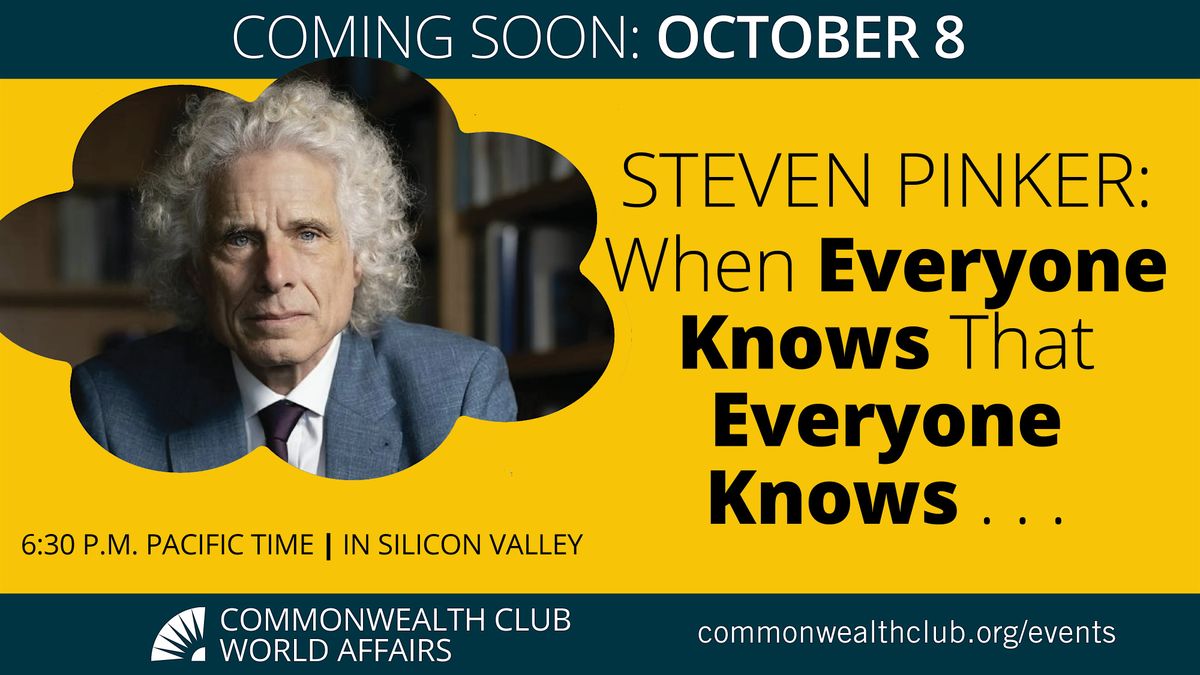Steven Pinker: When Everyone Knows That Everyone Knows . . ., 8 October | Event in Santa Clara | AllEvents