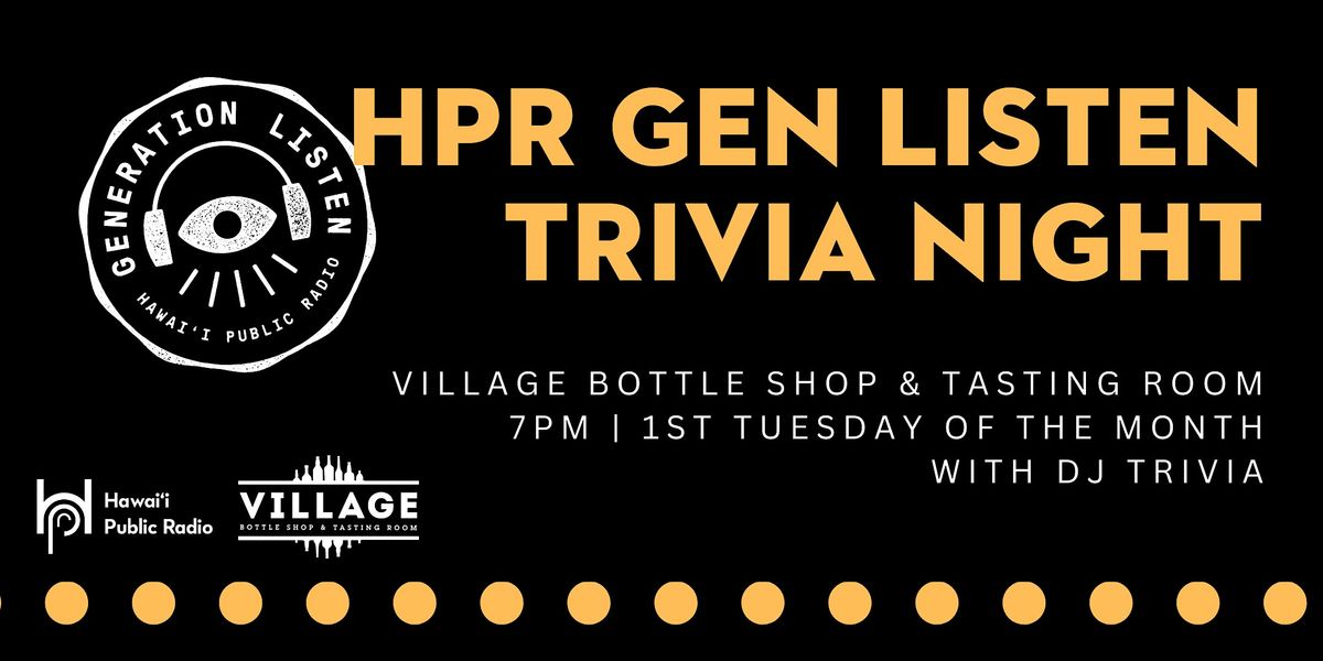 HPR Gen Listen Trivia Night - Monthly,  1st Tuesdays @ Village Bottle Shop | Event in Honolulu | AllEvents