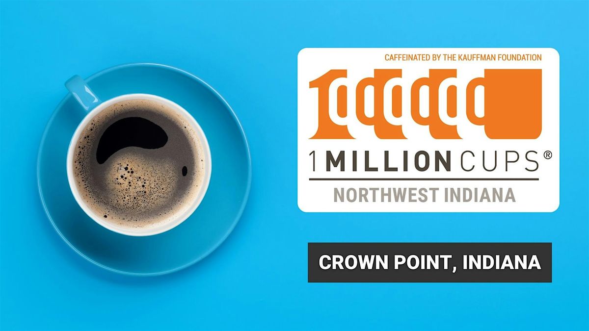 1 Million Cups Northwest Indiana (Crown Point, IN - May 28), 28 May | Event in Crown Point | AllEvents