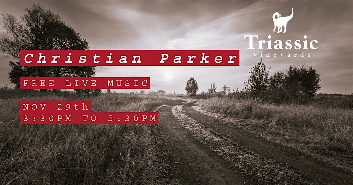 Triassic Vineyards Presents - Christian Parker, 29 November | Event in Tehachapi | AllEvents