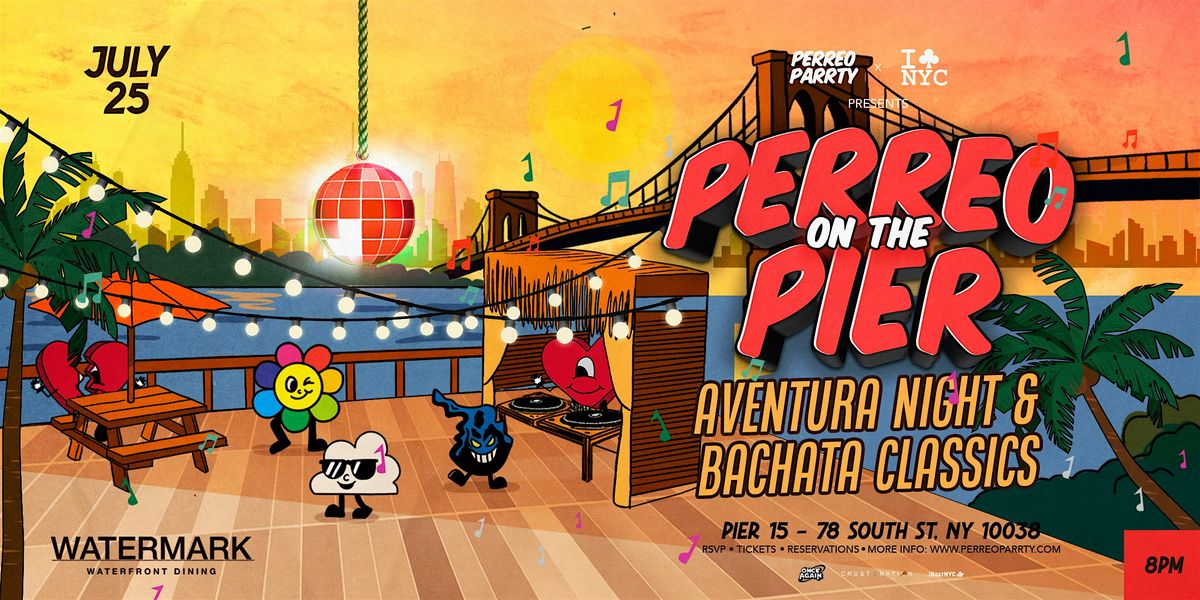 Perreo on the Pier - Aventura & Bachata Latin Party [ Open - Air ], 25 July | Event in New York | AllEvents