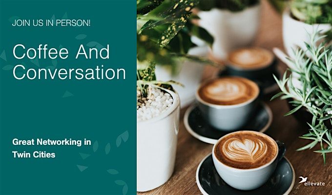 Twin Cities Ellevate  - Coffee & Conversations: In-person, 15 August | Event in Minneapolis | AllEvents