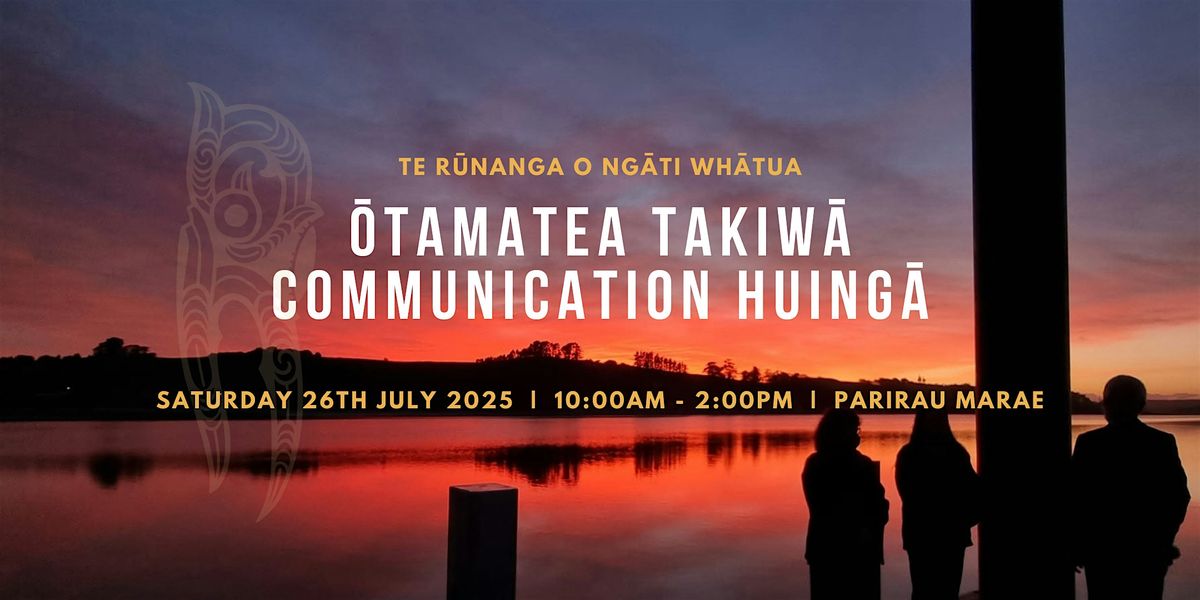 Otamatea Takiwā Communication Huingā, 26 July | Event in Matakohe | AllEvents