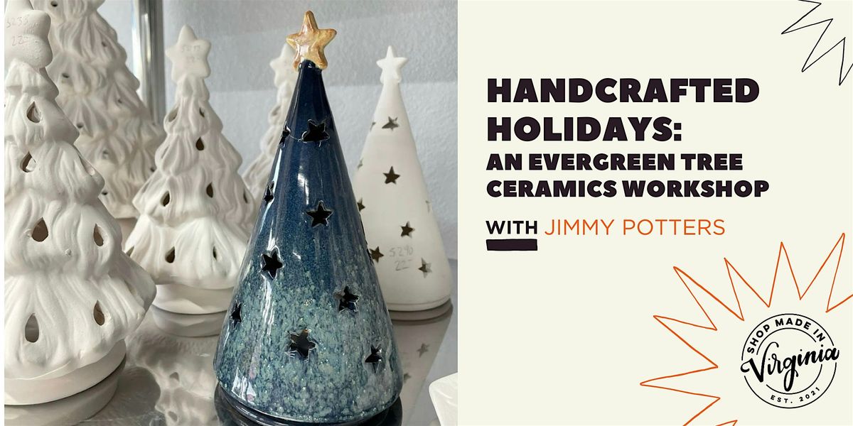 Handcrafted Holidays: An Evergreen Tree Ceramics Workshop w/ Jimmy Potters, 13 December | Event in Alexandria