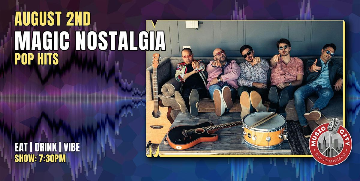 Magic Nostalgia - Live at Music City SF | Pop, 2 August | Event in San Francisco | AllEvents