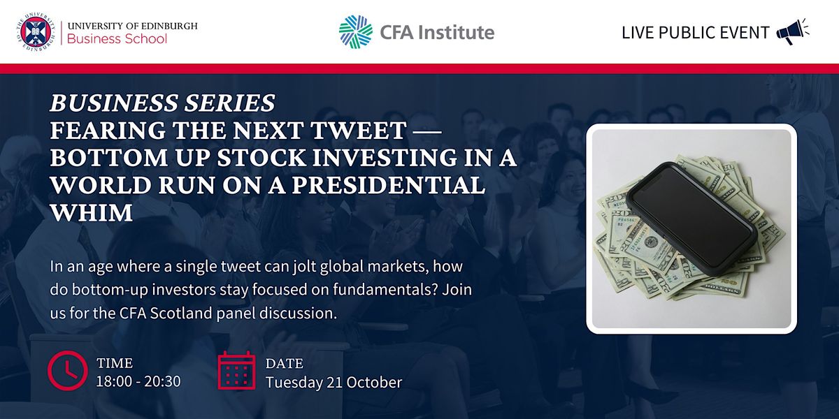 Fearing the next tweet: bottom-up investing in a world of Presidential whim, 21 October | Event in Edinburgh