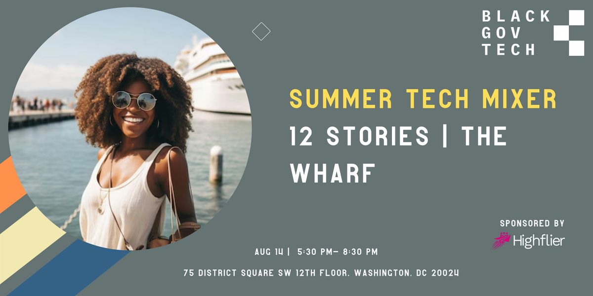 Black Gov Tech | Summer Tech Mixer @ 12 Stories, Wharf  - Come Join Us!!, 14 August | Event in Washington