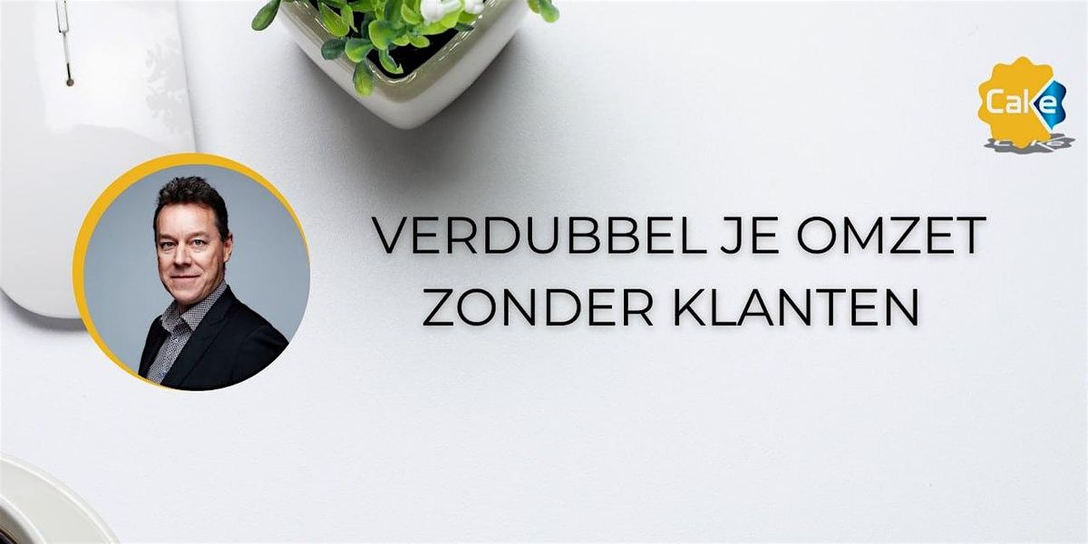 Verdubbel je omzet zonder klanten Masterclass + Netwerking, 27 October | Event in Laarne | AllEvents