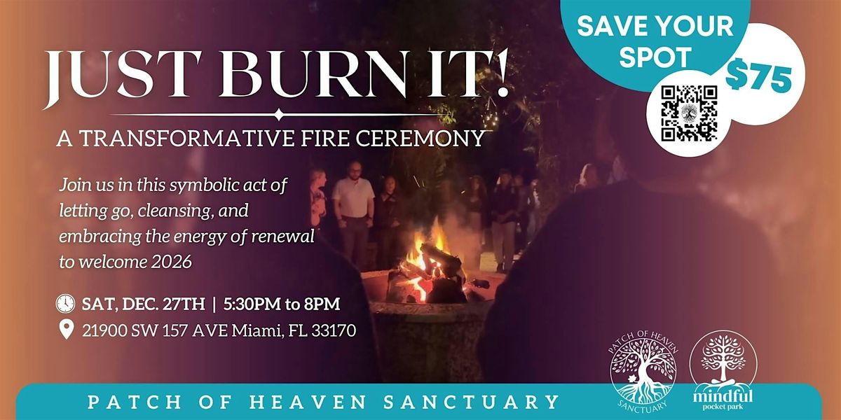 Just Burn It: A Year End Fire Release Ceremony @Patch of Heaven Sanctuary, 27 December | Event in Miami | AllEvents