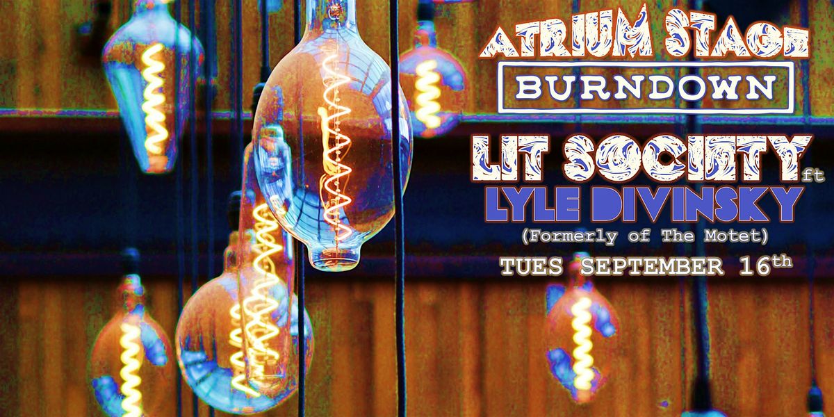 Atrium Stage at BurnDown | Lit Society ft. Lyle Divinsky, 16 September | Event in Denver | AllEvents