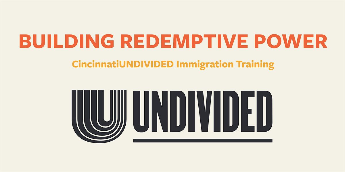 Building Redemptive Power: CincinnatiUNDIVIDED Immigration Training, 25 October | Event in Cincinnati | AllEvents