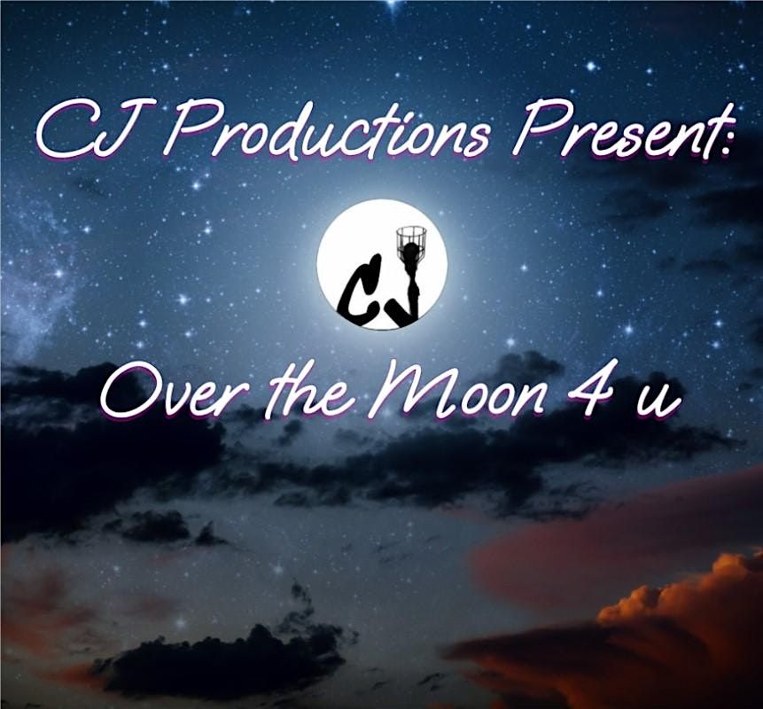 CJ Productions LLC Present: Over The Moon 4 u, 30 May | Event in Baltimore | AllEvents