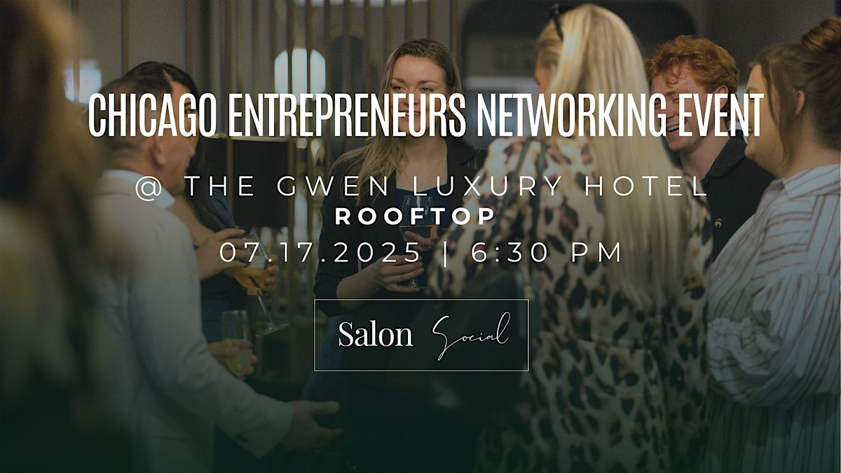 Chicago Entrepreneurs Networking Event @ The Gwen Rooftop, 17 July | Event in Chicago | AllEvents