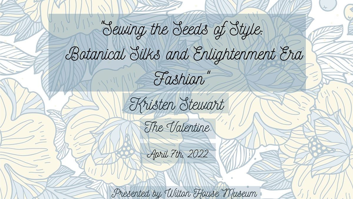Sewing The Seeds Of Style Botanical Silks And Enlightenment Era Fashion April 7 2022 Online Event Allevents In April Museum Free Day 2022