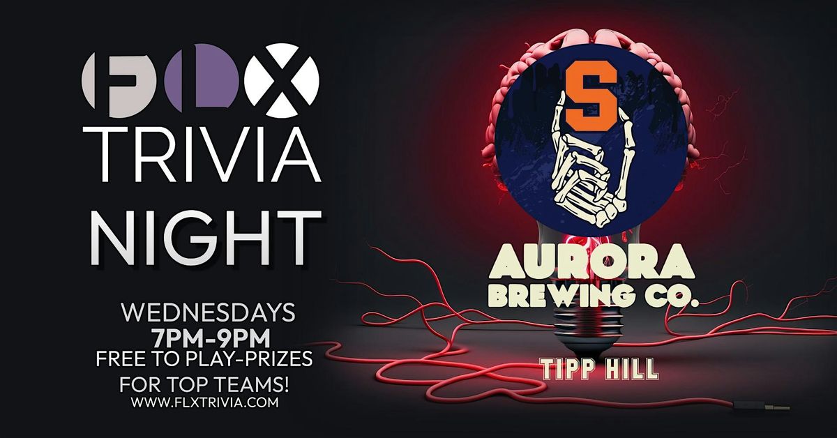 FLX Trivia Wednesdays @ Aurora Brewing Co – Tipp Hill | Syracuse Pub Trivia | Event in Syracuse | AllEvents
