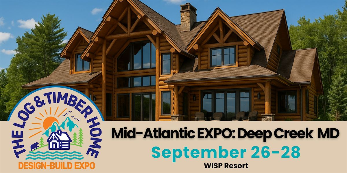 The Mid-Atlantic  Log and Timber Home Design-Build EXPO, 26 September | Event in McHenry | AllEvents