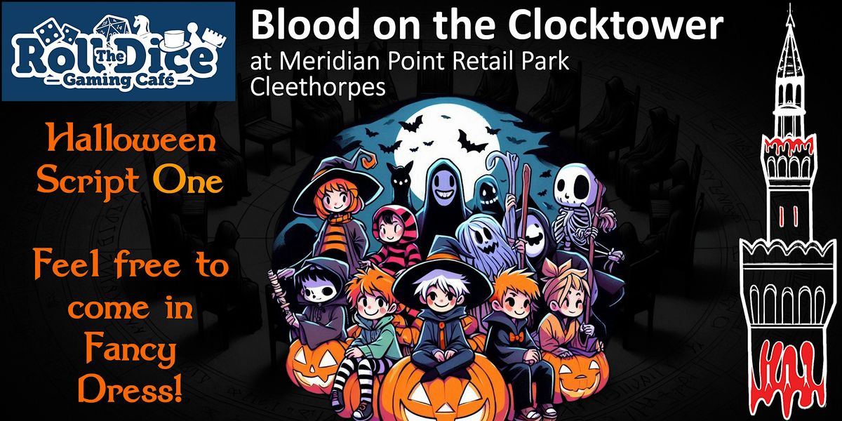 Halloween Blood On The Clocktower @ Roll The Dice Cafe Cleethorpes, 19 October | Event in Cleethorpes | AllEvents