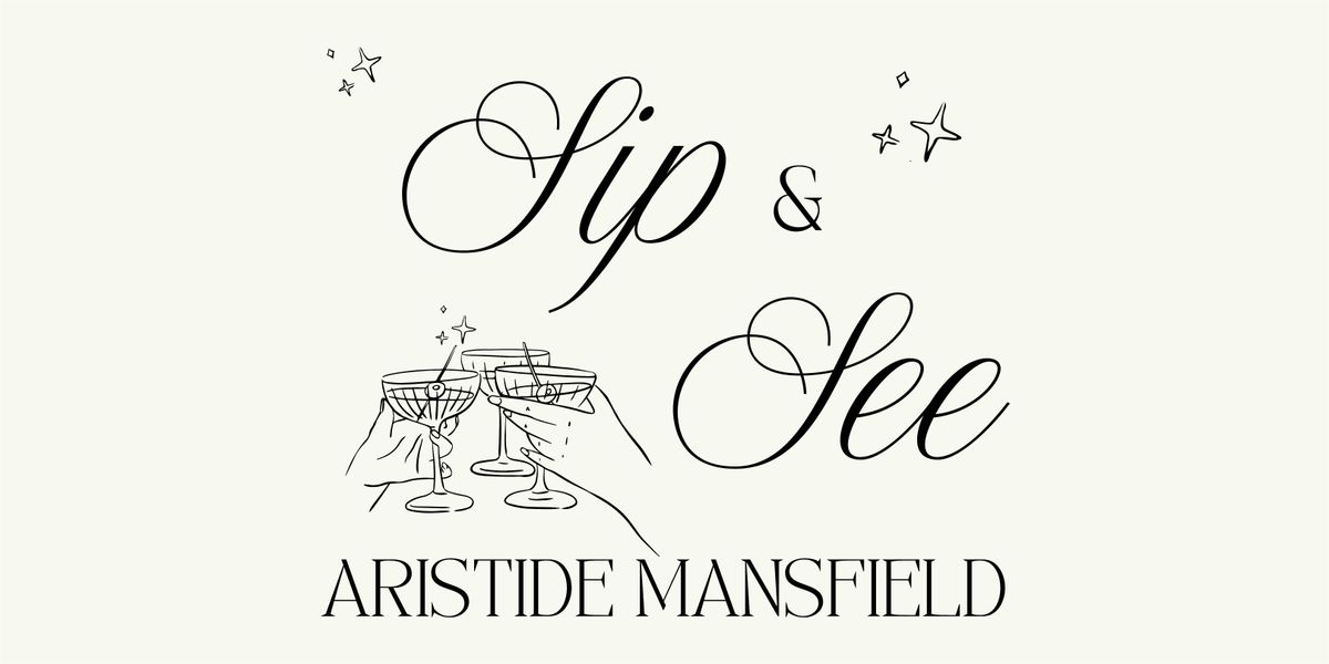 Sip & See: Aristide Mansfield, 12 July | Event in Mansfield | AllEvents
