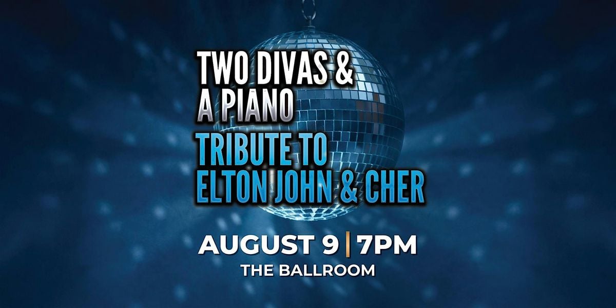 Two Divas and a Piano- Tribute to Elton John and Cher, 9 August | Event in Mesquite | AllEvents