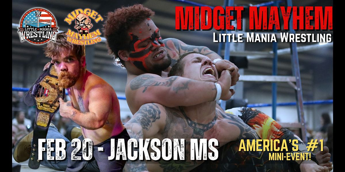 Midget Mayhem / Little Mania Mini Wrestling LIVE! Jackson MS 18+