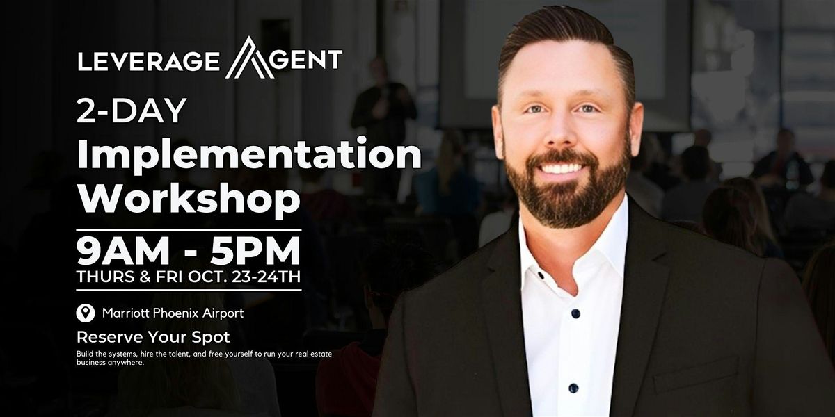Leverage Agent 2-Day Implementation Workshop with Dave Z, 23 October | Event in Phoenix | AllEvents