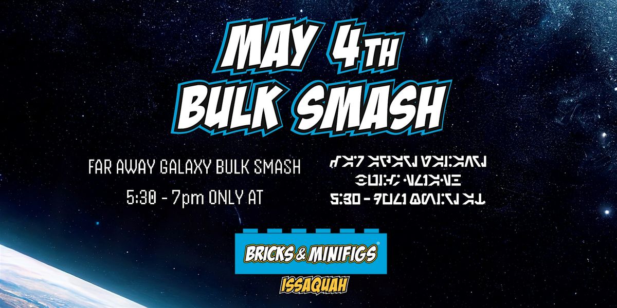 May 4th Galaxy Bulk Smash at Bricks & Minifigs Issaquah, 4 May | Event in Issaquah | AllEvents