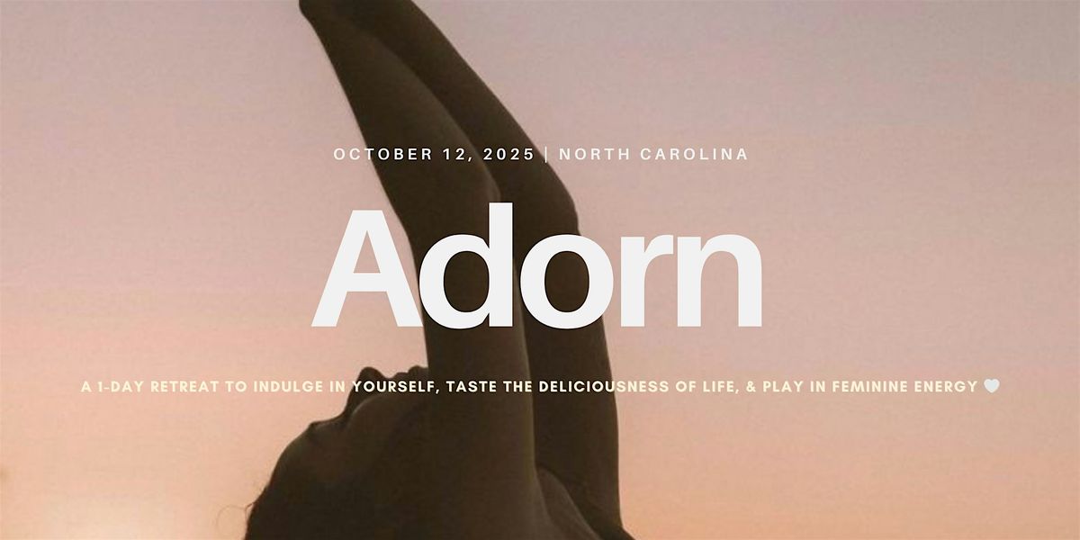 ADORN | A 1-Day Retreat for feminine indulgence, 12 October | Event in Apex | AllEvents