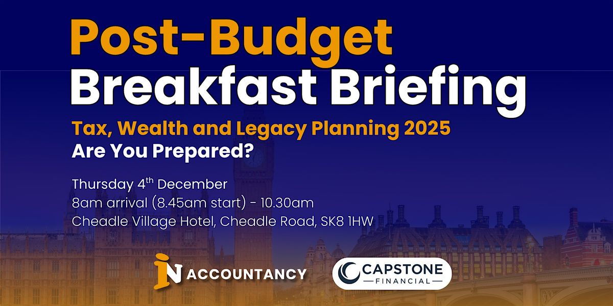 Post-Budget Breakfast Briefing - Tax, Wealth & Legacy Planning 2025, 4 December | Event in Cheadle Hulme