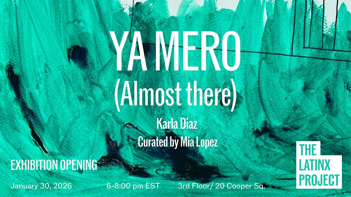 Exhibition Opening: Ya Mero (Almost there), 30 January | Event in New York | AllEvents