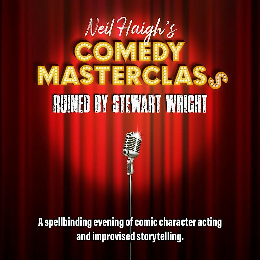 Neil Haigh's Comedy Masterclass   Ruined by Stewart Wright, 5 June | Event in Bristol | AllEvents