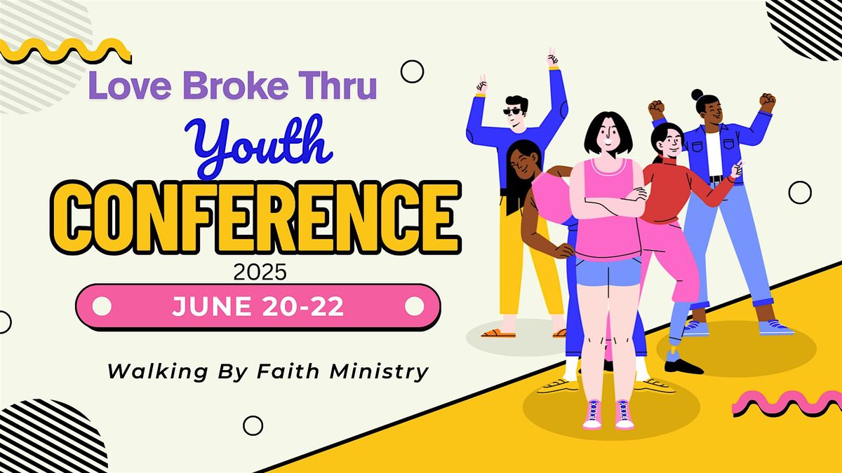 Love Broke Thru YOUTH CONFERENCE, 20 June | Event in Greensboro | AllEvents