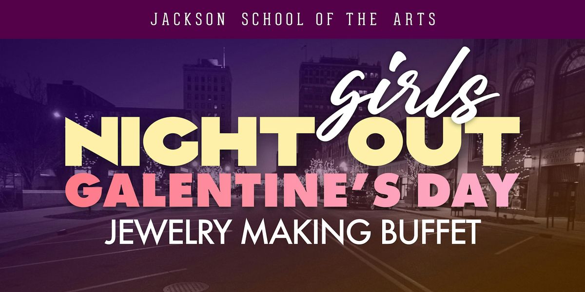 Girls Night Out: Galentines Day - Jewelry Making!, 13 February | Event in Jackson | AllEvents