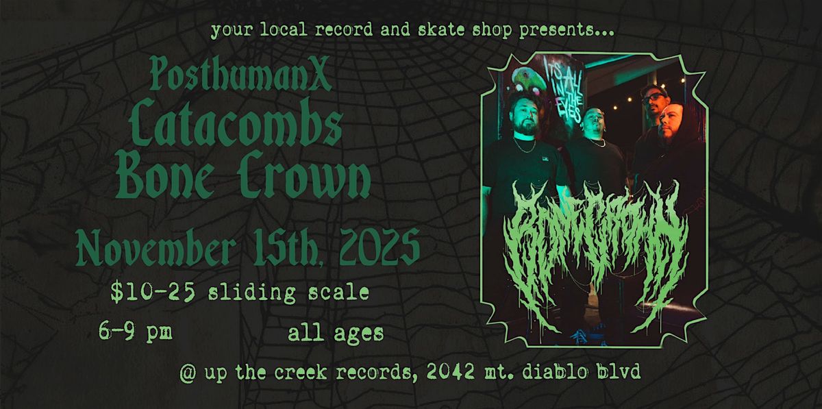Bone Crown with Catacombs and PosthumanX at Up The Creek Records, 15 November | Event in Walnut Creek | AllEvents