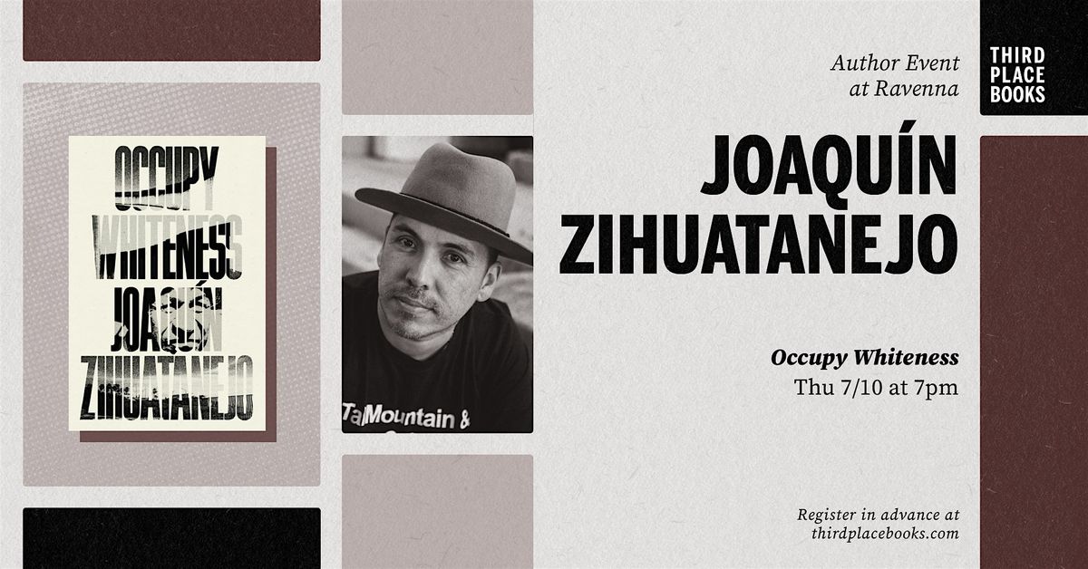 Joaquín Zihuatanejo presents 'Occupy Whiteness', 10 July | Event in Seattle | AllEvents