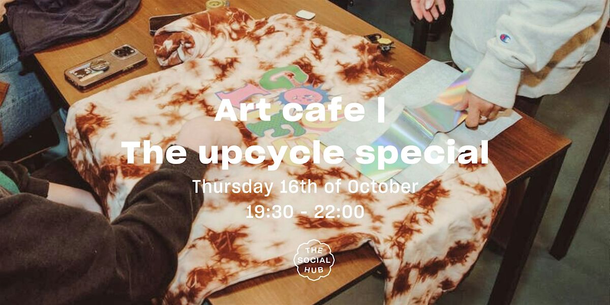 Art cafe | The upcycle special, 16 October | Event in Rotterdam | AllEvents