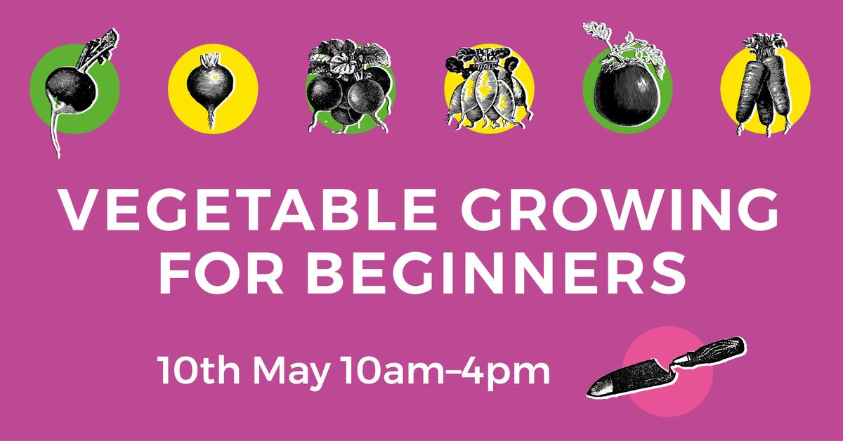 Vegetable Growing for Beginners, 10 May | Event in Hastings | AllEvents