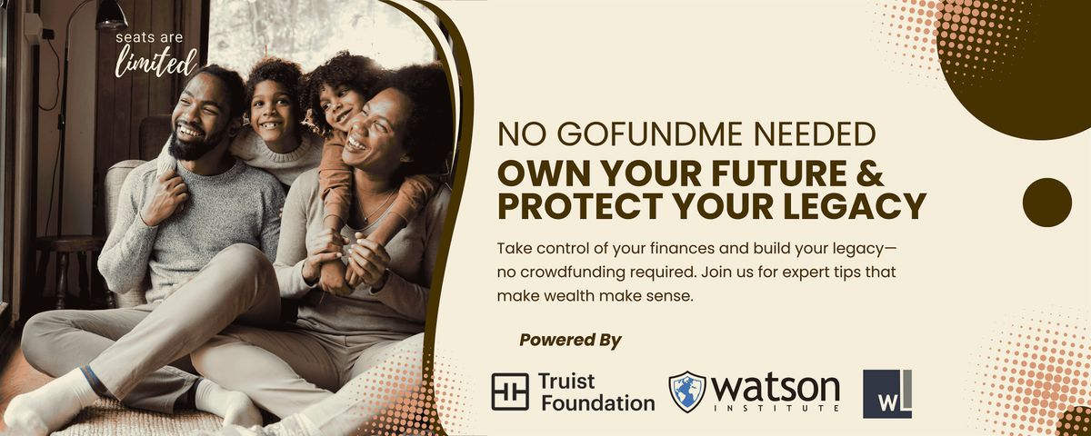 No GoFundMe Needed: Own Your Future & Protect Your Legacy | Event in Atlanta | AllEvents