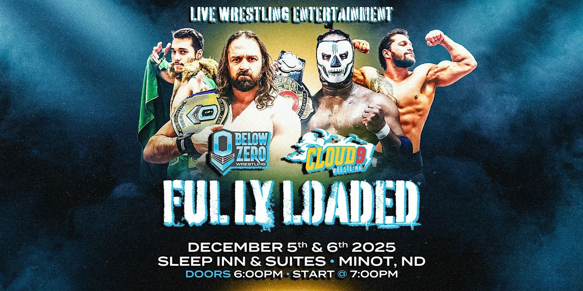 Below Zero Wresting & Cloud 9 : Fully Loaded, 5 December | Event in Minot | AllEvents