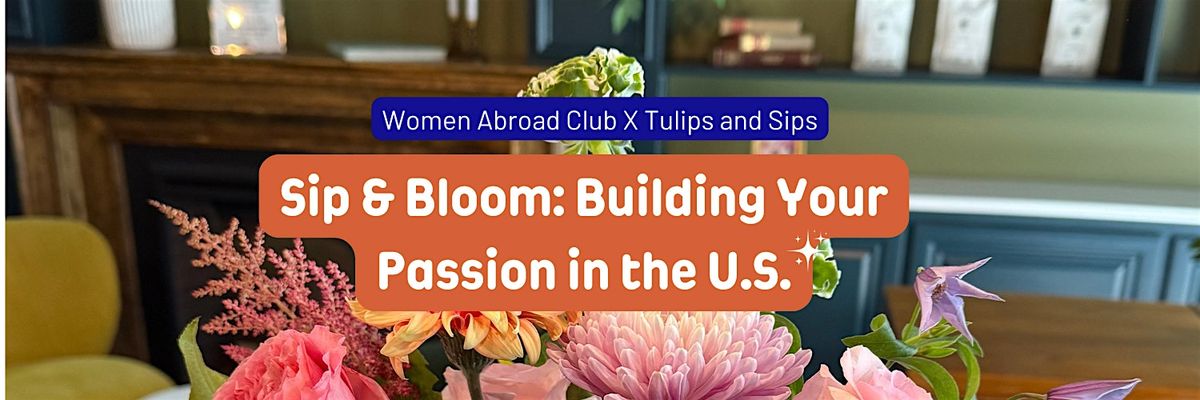 Sip & Bloom: Building Your Passion in the U.S. ✨, 26 July | Event in Brooklyn | AllEvents
