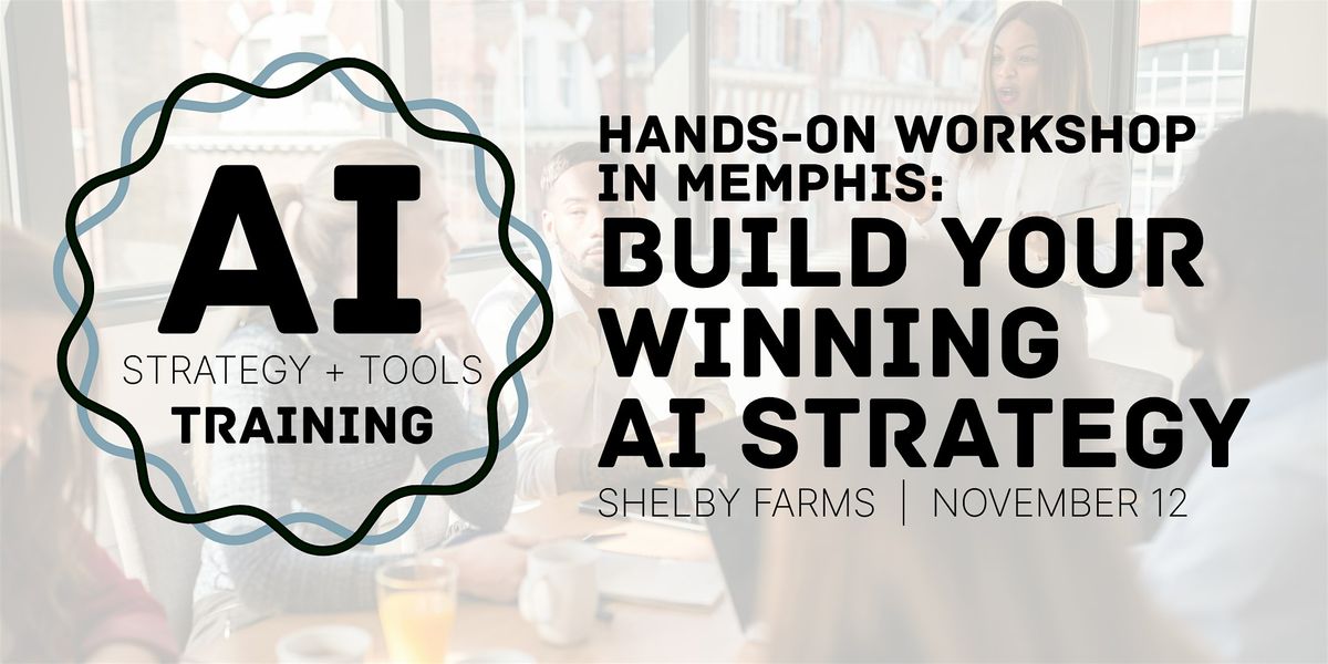 Training Event:  Build a Winning AI Strategy, 12 November | Event in Memphis | AllEvents