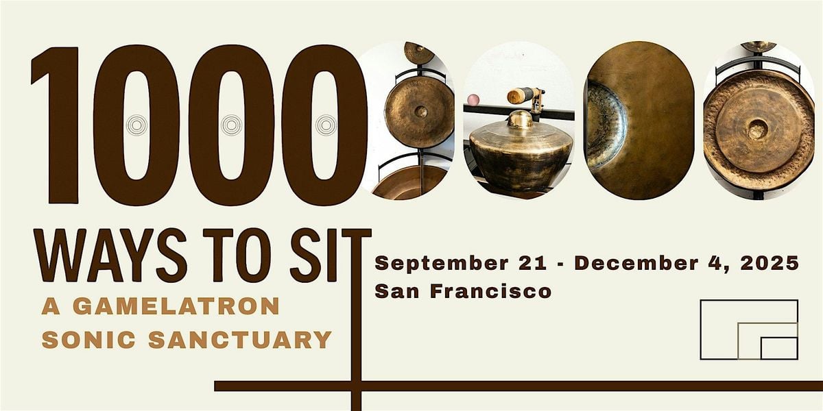 Gamelatron: 1000 Ways to Sit – RSVP for a Sanctuary Sitting | Event in San Francisco | AllEvents