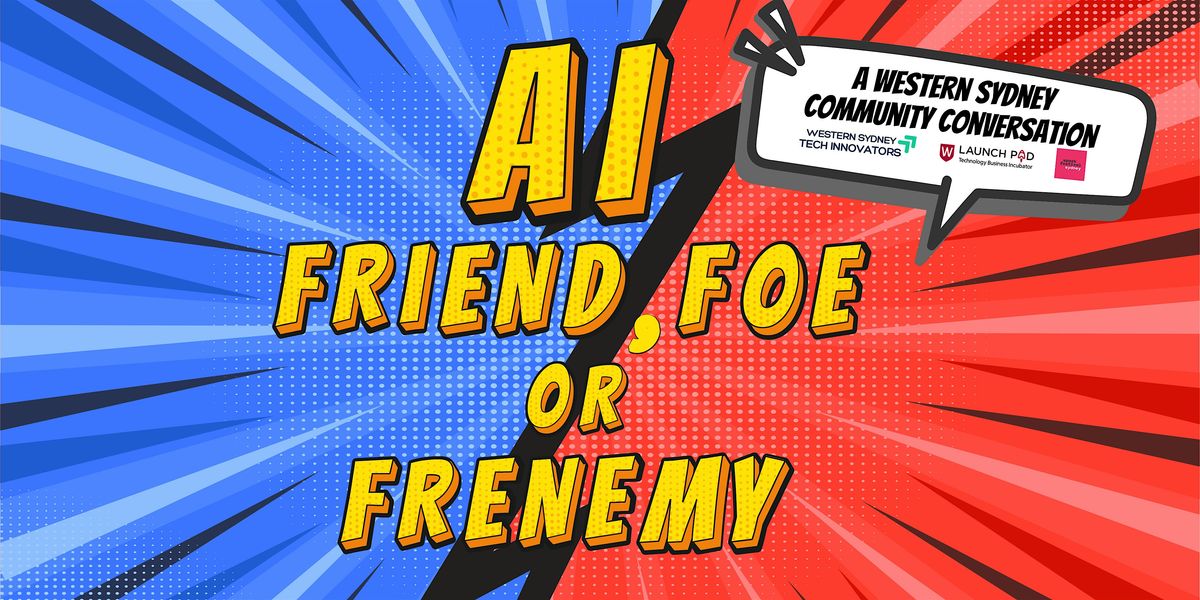 AI: Friend, Foe or Frenemy? A Western Sydney Community Conversation, 30 October | Event in Parramatta | AllEvents